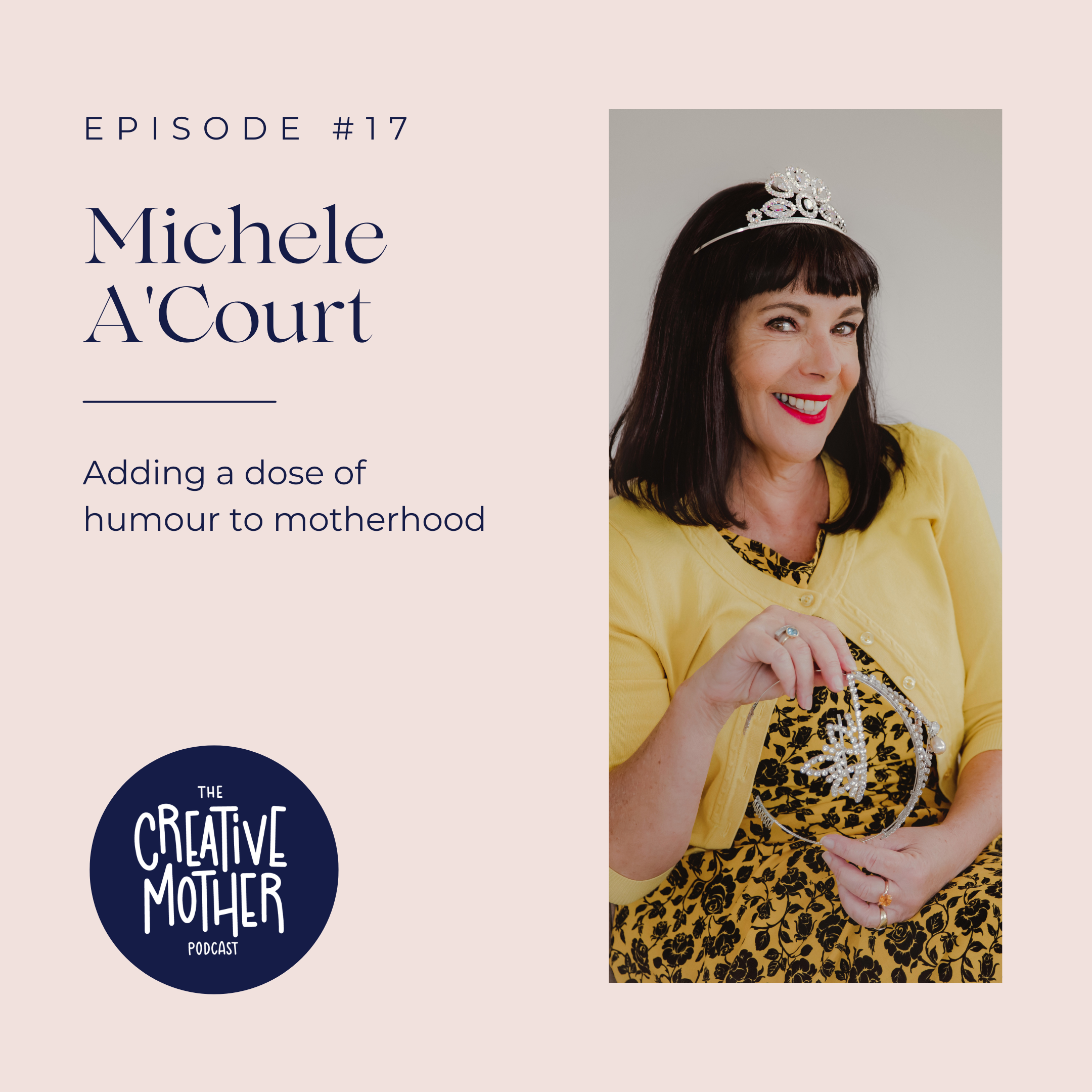 S2 E17 Adding a dose of humour to motherhood with Michele A Court